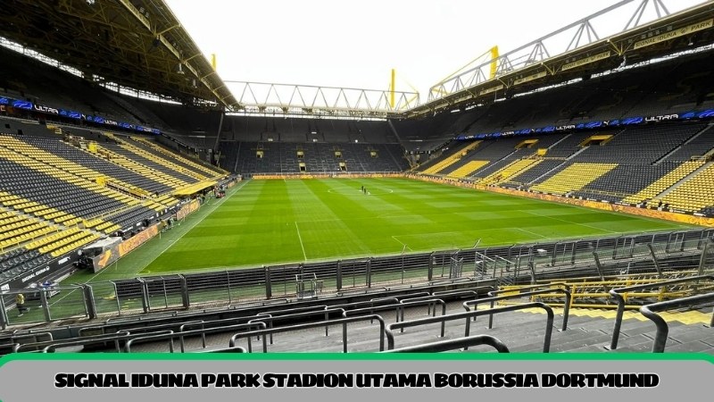 Signal Iduna Park stadion utama Borussia Dortmund